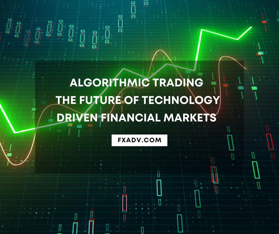 Algorithmic Trading The Future of Technology Driven Financial Markets