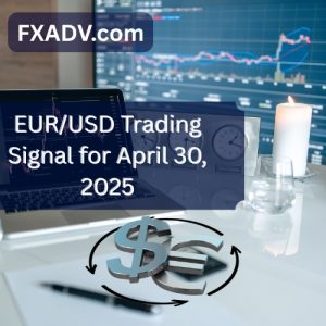 EUR/USD Trading Signal for April 30, 2025