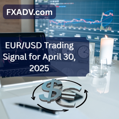 EUR/USD Trading Signal for April 30, 2025