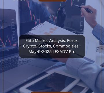 Elite Market Analysis: Forex, Crypto, Stocks, Commodities - May-9-2025 | FXADV Pro