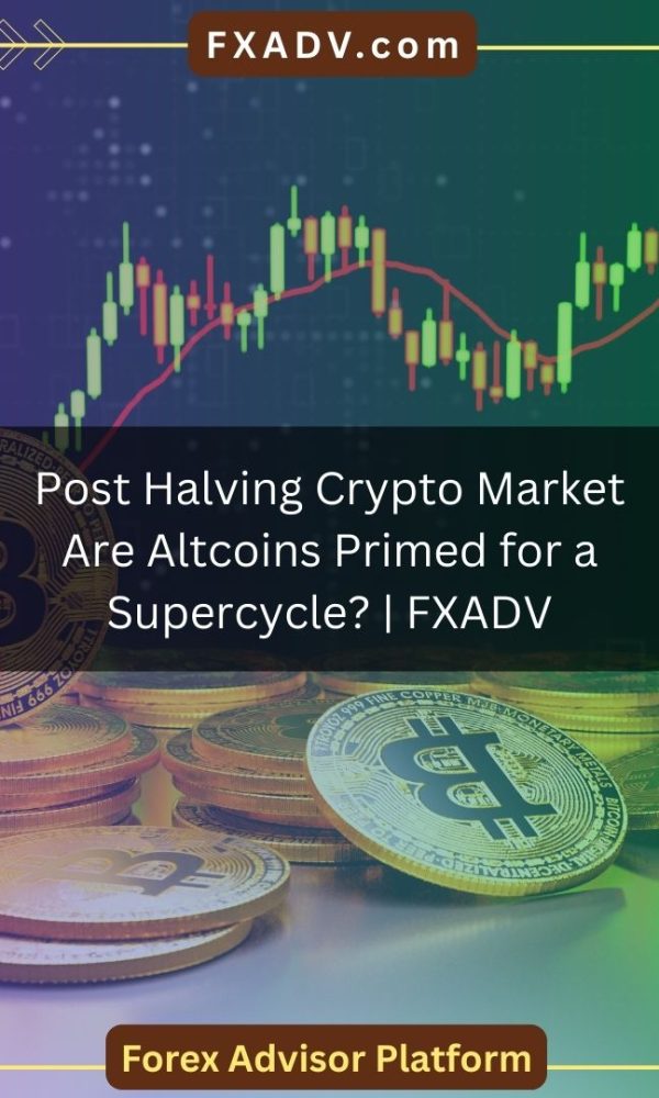 Post Halving Crypto Market: Are Altcoins Primed for a Supercycle? | FXADV