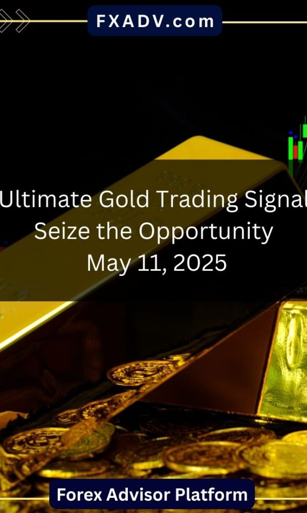 Ultimate Gold Trading Signal: Seize the Opportunity - May 11, 2025